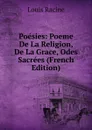 Poesies: Poeme De La Religion, De La Grace, Odes Sacrees (French Edition) - Louis Racine