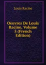 Oeuvres De Louis Racine, Volume 5 (French Edition) - Louis Racine