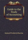 Guide to the Study of Accounting - Samuel Frederick Racine