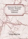 Oeuvres De Louis Racine, Volume 6 (French Edition) - Louis Racine