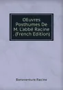 OEuvres Posthumes De M. L.abbe Racine . (French Edition) - Bonaventure Racine