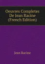 Oeuvres Completes De Jean Racine (French Edition) - Jean Racine