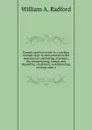 Cement and how to use it: a working manual of up-to-date practice in the manufacture and testing of cement; the proportioning, mixing, and depositing . machinery, waterproofing, working rules, e - William A. Radford