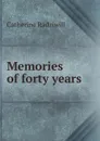 Memories of forty years - Catherine Princess Radziwill