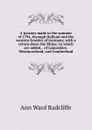 A journey made in the summer of 1794, through Holland and the western frontier of Germany, with a return down the Rhine; to which are added, . of Lancashire, Westmoreland, and Cumberland - Ann W. Radcliffe