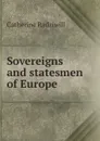 Sovereigns and statesmen of Europe - Catherine Princess Radziwill