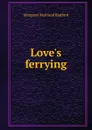 Love.s ferrying - Margaret Maitland Radford