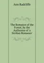 The Romance of the Forest, by the Authoress of .a Sicilian Romance.. - Ann Radcliffe