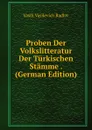 Proben Der Volkslitteratur Der Turkischen Stamme . (German Edition) - Vasili Vasilevich Radlov