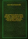 The Posthumous Works of Anne Radcliffe .: Comprising Gaston De Blondeville, a Romance; St. Alban.s Abbey, a Metrical Tale; with Various Poetical . with Extracts from Her Private Journals . - Ann W. Radcliffe
