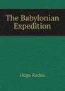 The Babylonian Expedition - Hugo Radau