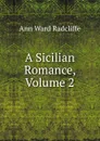 A Sicilian Romance, Volume 2 - Ann W. Radcliffe