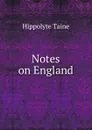 Notes on England - Taine Hippolyte