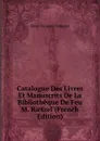 Catalogue Des Livres Et Manuscrits De La Bibliotheque De Feu M. Raetzel (French Edition) - Henri Ternaux-Compans