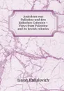 Ansichten van Palastina und den Judischen Colonien . Views from Palestine and its Jewish colonies - Isaiah Raffalovich