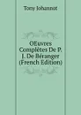 OEuvres Completes De P. J. De Beranger (French Edition) - Tony Johannot