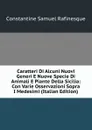 Caratteri Di Alcuni Nuovi Generi E Nuove Specie Di Animali E Piante Della Sicilia: Con Varie Osservazioni Sopra I Medesimi (Italian Edition) - Constantine Samuel Rafinesque