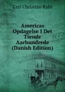 Americas Opdagelse I Det Tiende Aarhundrede (Danish Edition) - Carl Christian Rafn