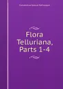 Flora Telluriana, Parts 1-4 - Constantine Samuel Rafinesque