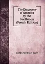 The Discovery of America by the Northmen (French Edition) - Carl Christian Rafn