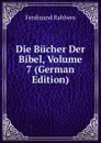 Die Bucher Der Bibel, Volume 7 (German Edition) - Ferdinand Rahlwes