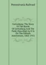 Gettysburg; The Story Of The Battle Of Gettysburg And The Field, Described As It Is On The Fiftieth Anniversary, 1863-1913 - Pennsylvania Railroad