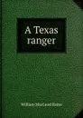 A Texas ranger - William MacLeod Raine