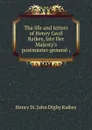 The life and letters of Henry Cecil Raikes, late Her Majesty.s postmaster-general ; - Henry St. John Digby Raikes