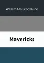 Mavericks - William MacLeod Raine