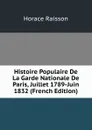 Histoire Populaire De La Garde Nationale De Paris, Juillet 1789-Juin 1832 (French Edition) - Horace Raisson
