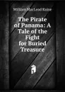 The Pirate of Panama: A Tale of the Fight for Buried Treasure - William MacLeod Raine