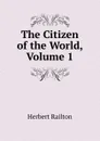 The Citizen of the World, Volume 1 - Herbert Railton
