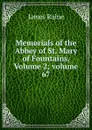 Memorials of the Abbey of St. Mary of Fountains, Volume 2;.volume 67 - James Raine