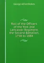 Roll of the Officers of the York and Lancaster Regiment. the Second Battalion, 1758 to 1884 - George Alfred Raikes