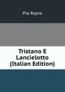 Tristano E Lancielotto (Italian Edition) - Pio Rajna