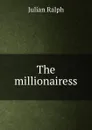 The millionairess - Julian Ralph