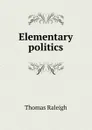 Elementary politics - Thomas Raleigh