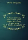 A Practical Treatise On Diseases of the Kidneys and Urinary Derangements: By Charles Henry Ralfe . - Charles Henry Ralfe