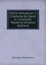 Emile Verhaeren: I. L.homme Du Nord. Ii. L.homme Moderne (French Edition) - Georges Ramackers