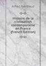 Histoire de la civilisation contemporaine en France (French Edition) - Alfred Rambaud