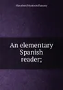 An elementary Spanish reader; - Marathon Montrose Ramsey