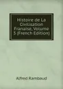 Histoire de La Civilisation Franaise, Volume 3 (French Edition) - Alfred Rambaud