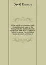 Universal History Americanised: Or, an Historical View of the World, from the Earliest Records to the Year 1808. with a Particular Reference to the . in the United States of America, Volume 5 - David Ramsay