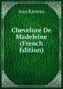 Chevelure De Madeleine (French Edition) - Jean Rameau