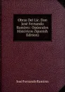 Obras Del Lic. Don Jose Fernando Ramirez: Opusculos Historicos (Spanish Edition) - José Fernando Ramírez