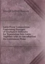 Latin Prose Composition: Containing Passages of Graduated Difficulty for Translation Into Latin Together with an Introduction On Continuous Prose - George Gilbert Ramsay