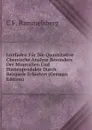 Leitfaden Fur Die Quantitative Chemische Analyse Besonders Der Mineralien Und Huttenprodukte Durch Beispiele Erlautert (German Edition) - C F. Rammelsberg