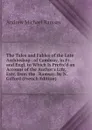 The Tales and Fables of the Late Archbishop . of Cambray, in Fr. and Engl. to Which Is Prefix.d an Account of the Author.s Life, Extr. from the . Ramsay. by N. Gifford (French Edition) - Andrew Michael Ramsay