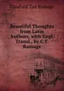 Beautiful Thoughts from Latin Authors, with Engl. Transl., by C.T. Ramage - Craufurd Tait Ramage