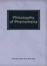 Philosophy of Phenomena - George M'Ilvaine Ramsey